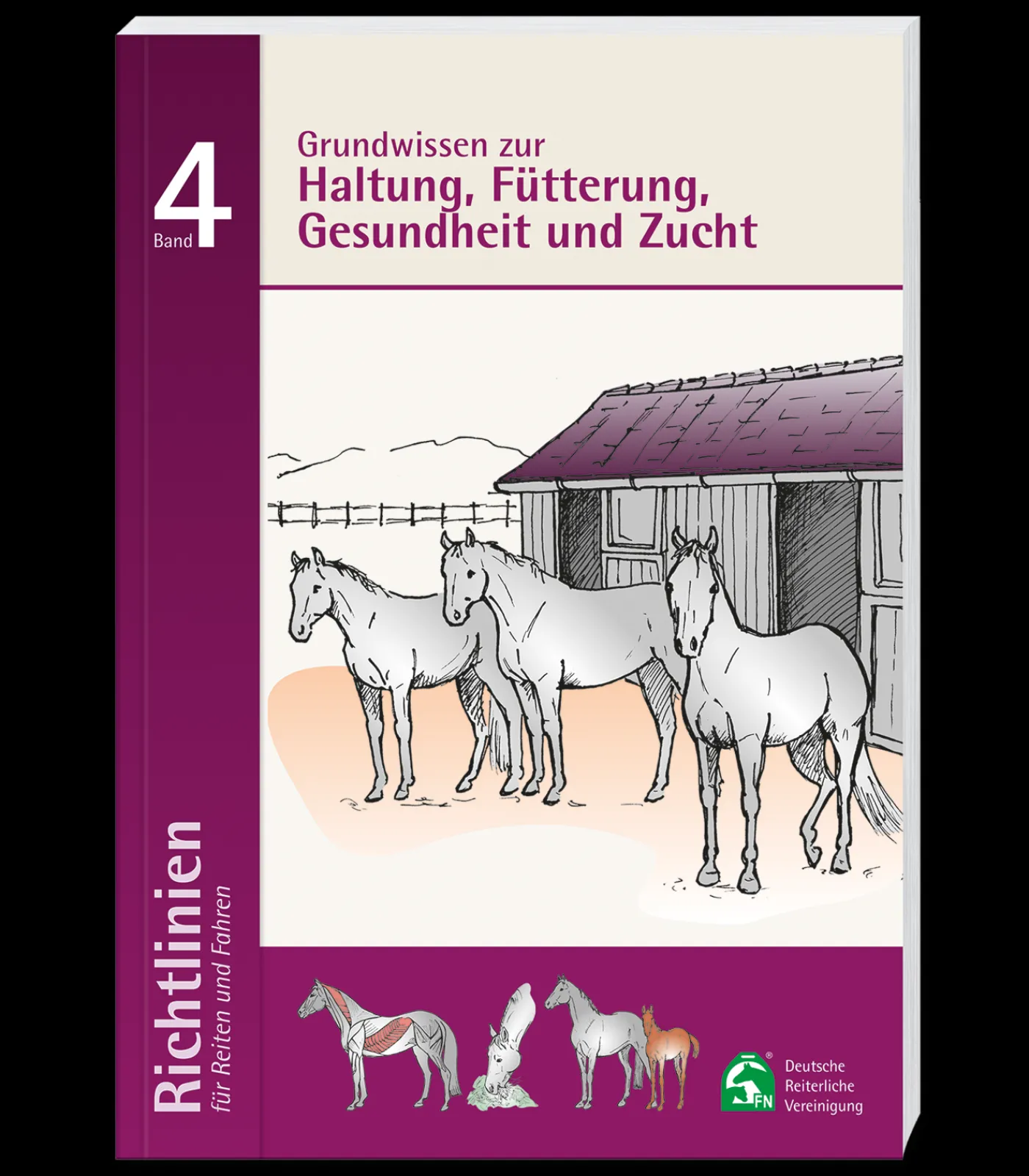 Deutsche Reiterliche Vereinigung e.V. (FN) Richtlinien Band 4: Grundwissen zur Haltung, Fütterung, Gesundheit und Zucht Best